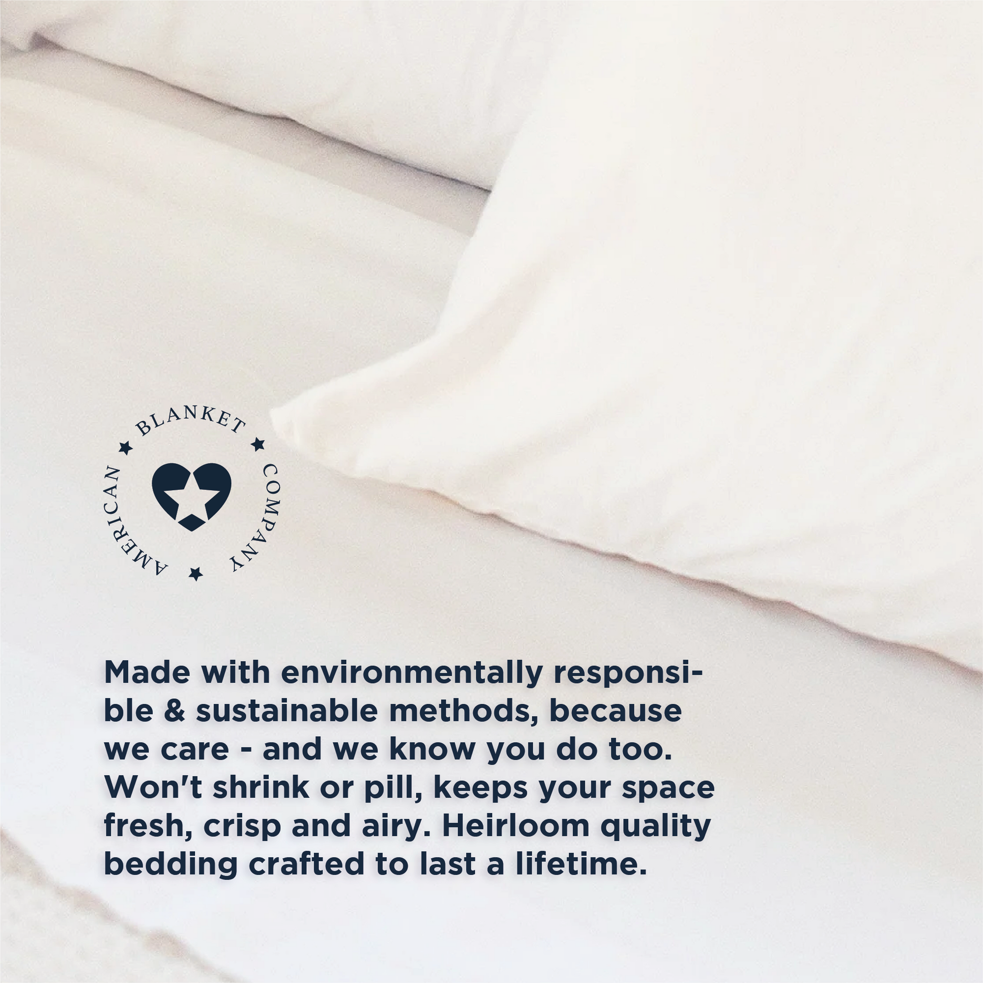 American Blanket Company - 100% Cotton Sheets Made In USA -  Made with environmentally responsible & sustainable methods, because we care - and we know you do too.
Won't shrink or pill, keeps your space fresh, crisp and airy. Heirloom quality bedding crafted to last a lifetime.infographic