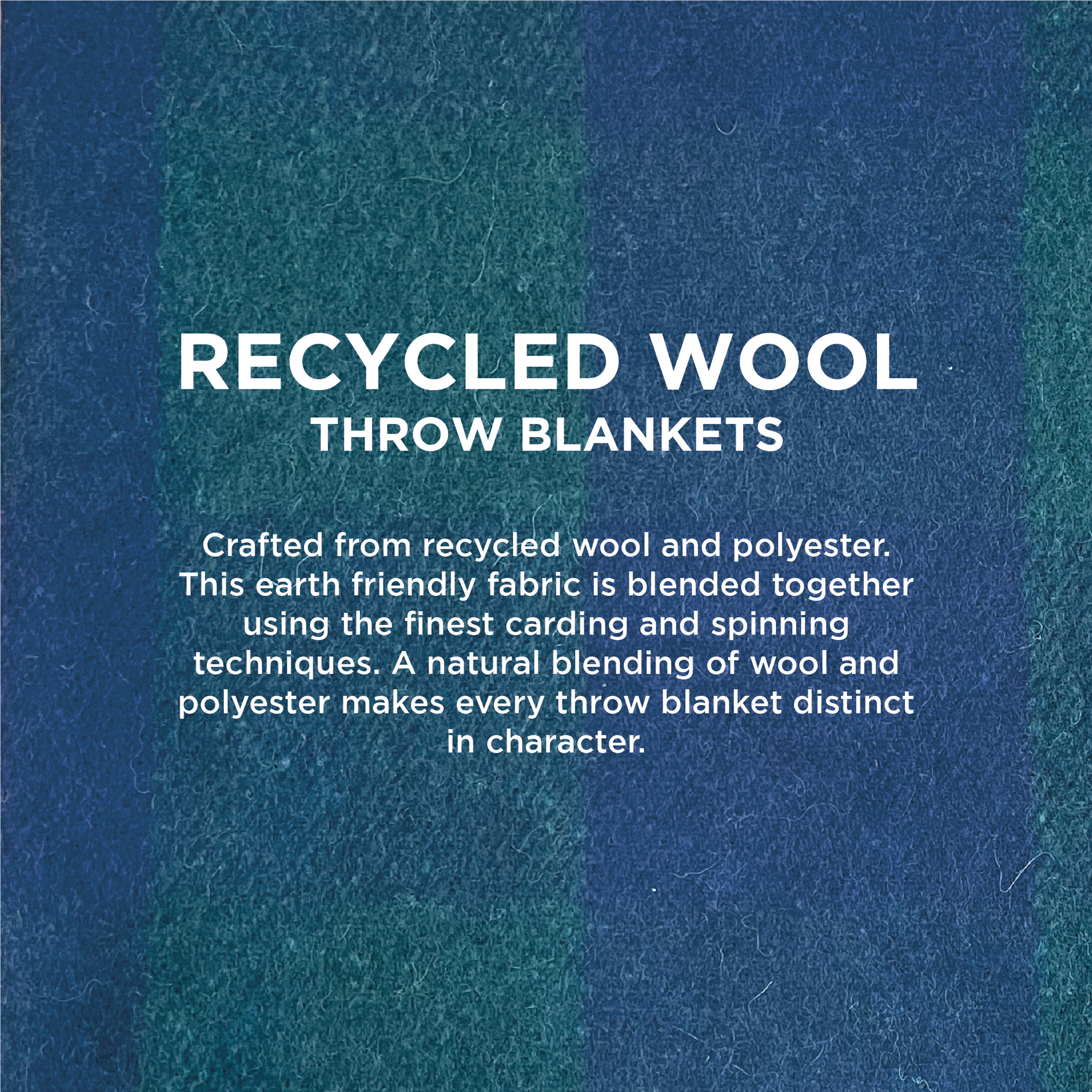 American Blanket Company - Recycled Wool Blankets - Recycled Wool Blanket Info Card stating Crafted from recycled wool and polyester. This earth friendly fabric is blended together using the finest carding and spinning techniques. A natural blending of wool and polyester makes every throw blanket distinct in character.