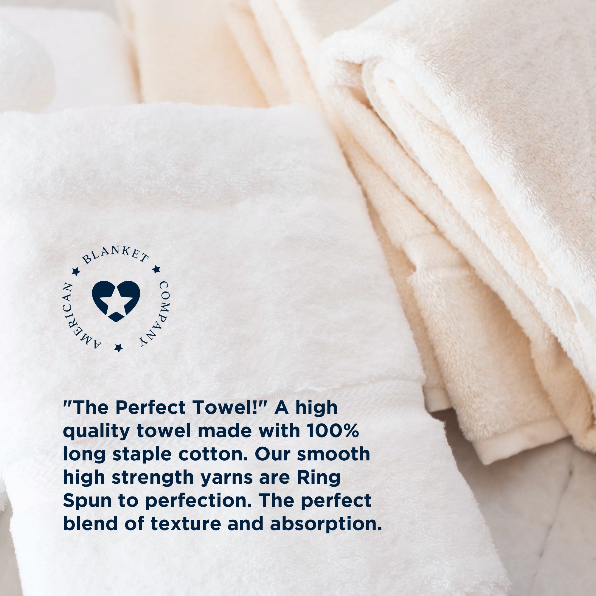 American Blanket Company - 100% cotton towels - "The Perfect Towel!" A high quality towel made with 100% long staple cotton. Our smooth high strength yarns are Ring Spun to perfection. The perfect blend of texture and absorption.